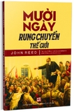 Mười ngày rung chuyển thế giới - John Reed