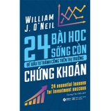 24 Bài Học Sống Còn Để Đầu Tư Thành Công Trên Thị Trường Chứng Khoán - William J. O’Neil