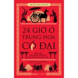 Combo (4 Cuốn Sách) 24 Giờ Ở Trung Hoa Cổ Đại + 24 Giờ Ở Athens Cổ Đại + 24 Giờ Ở Rome Cổ Đại + 24 Giờ Ở Ai Cập Cổ Đại 