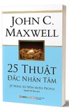 Sách 25 Thuật Đắc Nhân Tâm - John C. Maxwell