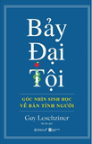 Bảy Đại Tội - Sinh Học Của Bản Tính Con Người - Guy Leschziner