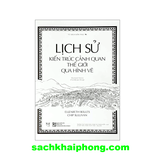Lịch Sử Kiến Trúc Cảnh Quan Thế Giới Qua Hình Vẽ - Illustrated History Of Landscape Design (Elizabeth Boults, Chip Sullivan)