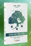 Sách Khoa Học Tâm Thức - Khám Phá Nơi Ẩn Giấu Linh Hồn Người Hiện Đại -  Carl Gustav Jung