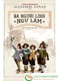 Ba Người Lính Ngự Lâm (Tái Bản) - Alexandre Dumas