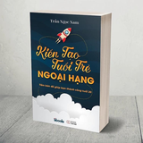 Sách Kiến Tạo Tuổi Trẻ Ngoại Hạng (Tấm bản đồ giúp bạn thành công tuổi 20) – Trần Ngọc Nam
