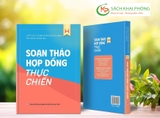 Sách Soạn Thảo Hợp Đồng Thực Chiến của tác giả LS.TS Phạm Hoài Huấn và ThS. Thân Thị Kim Nga