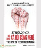 Sách Sự Trỗi Dậy Của Chủ Nghĩa Xã Hội Công Nghệ - Brett King , Dr. Richard Petty