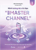 Sách Kênh tương tác chủ đạo – The Master Channel - Nhóm tác giả , Tiến sĩ Đinh Mộng Kha