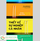 Sách Thiết Kế Sự Nghiệp Cá Nhân: Đi làm hứng khởi, cuộc sống tuyệt vời! -  Bill Burnett , Dave Evans