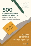 Sách 500 Câu Hỏi Luyện Thi Đánh Giá Năng Lực - Theo Cấu Trúc Đề Của Đại Học Quốc Gia Hà Nội - Tư Duy Định Tính (Văn Học-Ngôn Ngữ) Nhiều Tác Giả