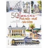 50 Spaces - Hà Nội - Huế - Sài Gòn (Sách Tiếng Anh - In Màu) Lam Yên