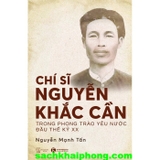 Chí Sĩ Nguyễn Khắc Cần Trong Phong Trào Yêu Nước Đầu Thế Kỷ XX - Nguyễn Mạnh Tấn