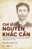 Chí Sĩ Nguyễn Khắc Cần Trong Phong Trào Yêu Nước Đầu Thế Kỷ XX - Nguyễn Mạnh Tấn