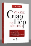 Sách Kỹ Năng Giao Tiếp Đỉnh Cao của tác giả Lý Tử Quyên
