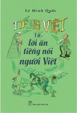 Tiếng Việt - Từ Lời Ăn Tiếng Nói Người Việt - Lê Minh Quốc