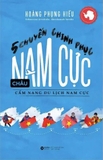 5 Chuyến Chinh Phục Châu Nam Cực - Cẩm Nang Du Lịch Nam Cực (Hoàng Phụng Hiếu, Sebastian Arrebola, Shoshanah Jacobs)