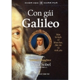 Con Gái Galileo - Một Bi Kịch Về Khoa Học, Đức Tin Và Tình Yêu - Dava Sobel