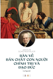 Combo Schopenhauer, Khéo khôn với đời, Bàn về bản chất con người chính trị và đạo đức