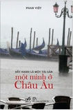 Combo sách: Nước Mỹ, Nước Mỹ Và Những Truyện Ngắn Mới - Bất Hạnh Là Một Tài Sản - Một Mình Ở Châu Âu (2 cuốn) - Phan Việt