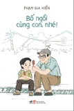 Sách Bố Ngồi Cùng Con, Nhé! - Phạm Gia Hiền