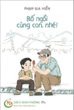 Sách Bố Ngồi Cùng Con, Nhé! - Phạm Gia Hiền