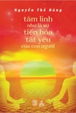 Sách Tâm Linh Như Là Sự Tiến Hoá Tất Yếu Của Con Người của tác giả Nguyễn Thế Đăng