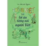 Tiếng Việt - Từ Lời Ăn Tiếng Nói Người Việt - Lê Minh Quốc