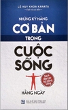 Sách Những Kỹ Năng Cơ Bản Trong Cuộc Sống - Lê Huy Khoa Kanata