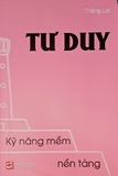 sách Kỹ năng mềm nền tảng - Tư duy (Bìa mềm) - Thắng Lợi