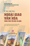 Sách Ứng dụng ngoại giao văn hóa trong thực tiễn một số nước (Giáo trình dành cho sinh viên, học viên ngành ngoại giao) -  PGS. TS. Lê Thanh Bình