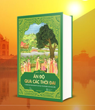 Ấn Độ qua các thời đại – Từ nền văn minh Harappa cổ đại tới nền dân chủ nghị viện (Judith E. Walsh)