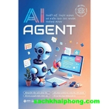 AI Agent - Thiết Kế, Thực Hành Và Kiến Tạo Tác Nhân Thông Minh (Lăng Phong)