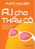 Sách AI Cho Thầy Cô - Hướng Dẫn Ứng Dụng Nhanh Và Hiệu Quả Trong Lớp Học (Matt Miller)