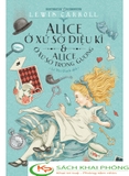 Sách Alice Ở Xứ Sở Diệu Kì & Alice Ở Xứ Sở Trong Gương (Tái Bản) - Lewis Carroll