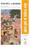 Ẩm Thực Và Đế Chế - Rachel Laudan