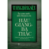 Sách  Ăn Cơm Mới, Nói Chuyện Cũ: Hậu Giang - Ba Thắc (Bìa Cứng) Vương Hồng Sển