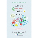 Combo (2 Cuốn Sách) Ăn Gì Cho Khỏi Thần Kinh + Ăn Để Bình Tâm (Uma Naidoo)