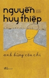 Combo (2 Cuốn Sách) Anh Hùng Còn Chi - Tướng Về Hưu Và Những Câu Chuyện Khác (Bìa Cứng) - Nguyễn Huy Thiệp