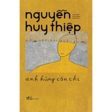 combo (2 cuốn sách) Anh Hùng Còn Chi -  Những Ngọn Gió Hua Tát - Nguyễn Huy Thiệp