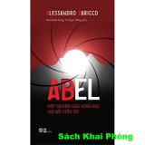 Sách Abel - Một Truyện Siêu Hình Học Cao Bồi Viễn Tây (Alessandro Baricco)