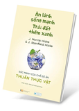 Ăn Lành Sống Mạnh - Trái Đất Thêm Xanh - J. Morris Hicks, J. Stanfield Hicks 