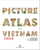Sách Picture Atlas Of Vietnam - The Land Of Charm - Đất Nước Gấm Hoa - Bìa Cứng (English Version) của tác giả Võ Thị Mai Chi, Hồ Quốc Cường