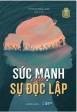  Sức Mạnh Của Sự Độc Lập - Vương Huệ Linh