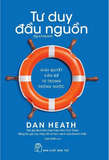 Tư Duy Đầu Nguồn - Gỉải Quyết Vấn Đề Từ Trong Trứng Nước - Dan Heath