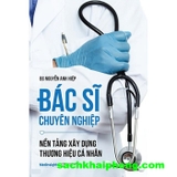 Bác Sĩ Chuyên Nghiệp - Nền Tảng Xây Dựng Thương Hiệu Cá Nhân (BS. Nguyễn Anh Hiệp)