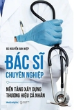  Bác Sĩ Chuyên Nghiệp - Nền Tảng Xây Dựng Thương Hiệu Cá Nhân (BS. Nguyễn Anh Hiệp)