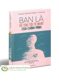 Bạn là kẻ thù tồi tệ nhất của chính mình - Charles E. Watson & thomas A. Idinopulos