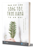 Bạn Chỉ Cần Sống Tốt, Trời Xanh Tự An Bài - Kotoha Yao