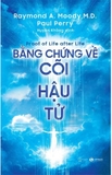 Bằng Chứng Về Cõi Hậu Tử - Raymond A. Moody, M.D., Paul Perry
