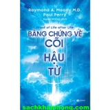 Bằng Chứng Về Cõi Hậu Tử - Raymond A. Moody, M.D., Paul Perry